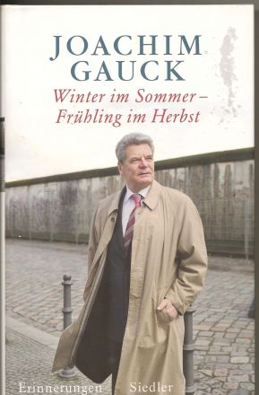Joachim Gauck: "Winter im Sommer - Frühling im Herbst"